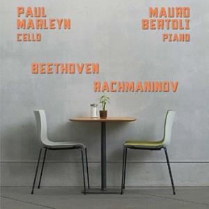 Paul Marleyn : L. Van Beethoven: Piano and Cello Sonata No. 3 in A Major, Op. 69 - S. Rachmaninov: Cello and Piano Sonata in G Minor, Op. 19